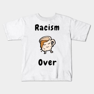 Racism over Kids T-Shirt